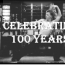 Celebrating One Hundred Years