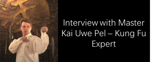 Interview: Master Kai Uwe Pel, Kung Fu Expert